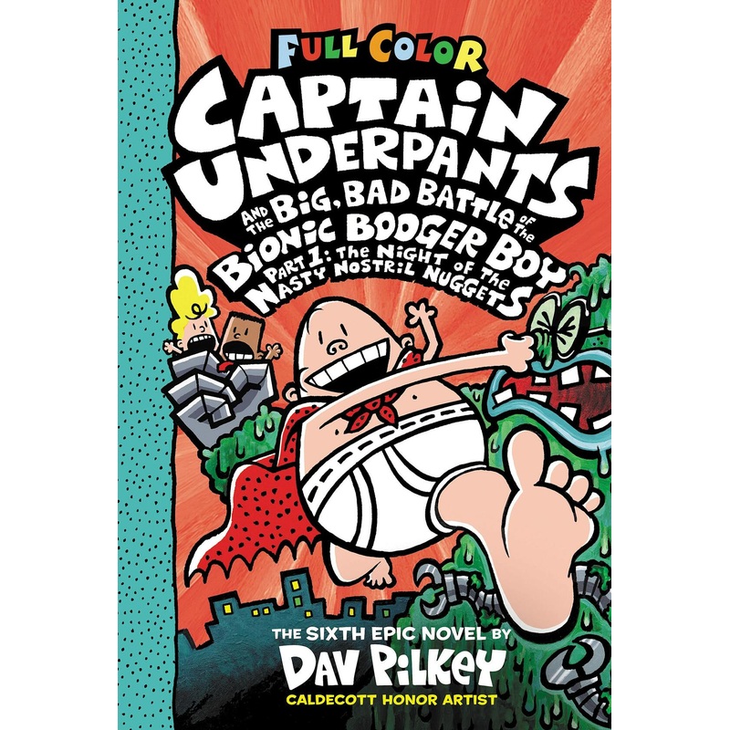 Captain Underpants and the Big, Bad Battle of the Bionic Booger Boy, Part 1: The Night of the Nasty Nostril Nuggets: Color Edition (Captain Underpants #6)